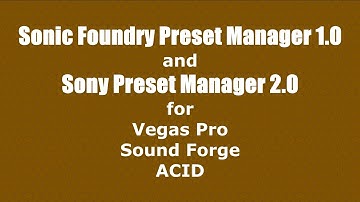 Sonic Foundry / Sony Preset Manager for Vegas Pro / Sound Forge / ACID
