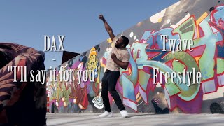 Dax - 'I'll say it for you'  | Twave - Freestyle