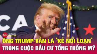 Ông Trump vẫn là “kẻ nổi loạn” trong cuộc bầu cử Tổng thống Mỹ? | Tin tức 24h mới nhất 30\/3