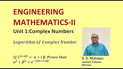 Engineering Mathematics II I Unit 1: Complex Numbers I Topic: Logarithm of Complex Number-Part IV