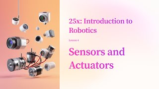 Unlocking the Secrets of Robot Senses and Muscles (Lesson 4)