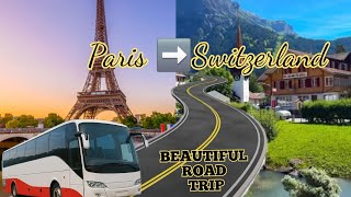 Bye Paris, Hello Swiss Alpsparis To Switzerland By Busbeautiful Road Tripeurope Series