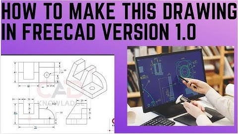 Beginners-friendly step by step FREECAD Version 1.0 tutorial