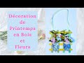 Dcoration en bois et fleurs pour le printemps  super facile