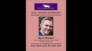 Pastor Ryan Musser, “Jesus: Attractive and Beautiful” Series: Part 3