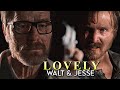 Walt & Jesse | Lovely (Breaking Bad)