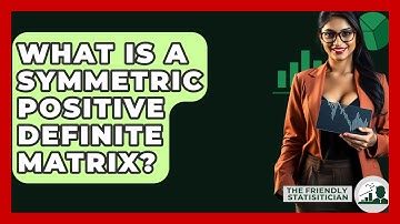 What Is A Symmetric Positive Definite Matrix? - The Friendly Statistician