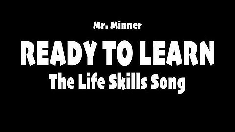 Ready To Learn (The Life Skills Song) - Mr. Minner