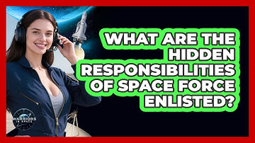 What Are The Hidden Responsibilities Of Space Force Enlisted? - Warriors In Space