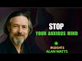 How to Win the War Inside Your Anxious Mind | Alan Watts Philosophy Explained