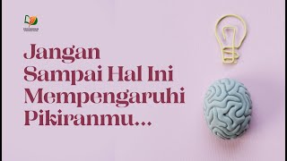 Jangan Sampai Hal Ini Mempengaruhi Pikiranmu ...