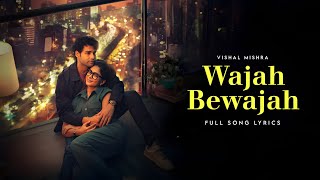 Wajah Bewajah Full Song Lyrics | Vishal Mishra | DDESM | Mrunal T, Siddhant C | Saregama Music 