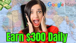 Google Maps Goldmine: Earn $100-$300 Daily!