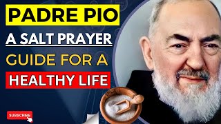 ? Unleashing the Power of Salt Prayers: Your Guide to a Healthy Life with St. Padre Pio ?