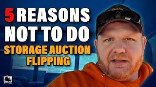 5 Reasons NOT To Do Storage Unit Flipping