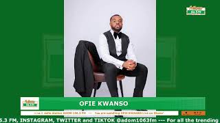 OFIE KWANSO | Drive time Show | Thursday 25 April 2024