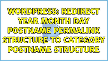 Wordpress: Redirect year month day postname permalink structure to category postname structure