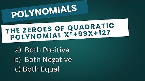 The zeroes of quadratic polynomial x²+99x+127