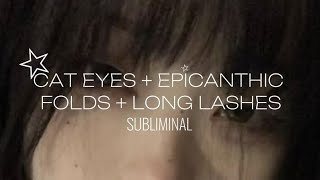 Cat eyes+epicanthic folds+long lashes+booster || EXTREMELY powerful || [1x listen]