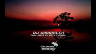 DJ UMBRELLA FULL BASS ❗❗ (BY ARYA TUMBEL) FREE FLM