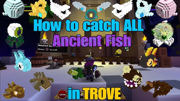 TROVE: How to Catch ALL Ancient Fish (brief fishing tutorial included)