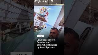 Pakistanis protest for release of sailors held hostage by Somali pirates