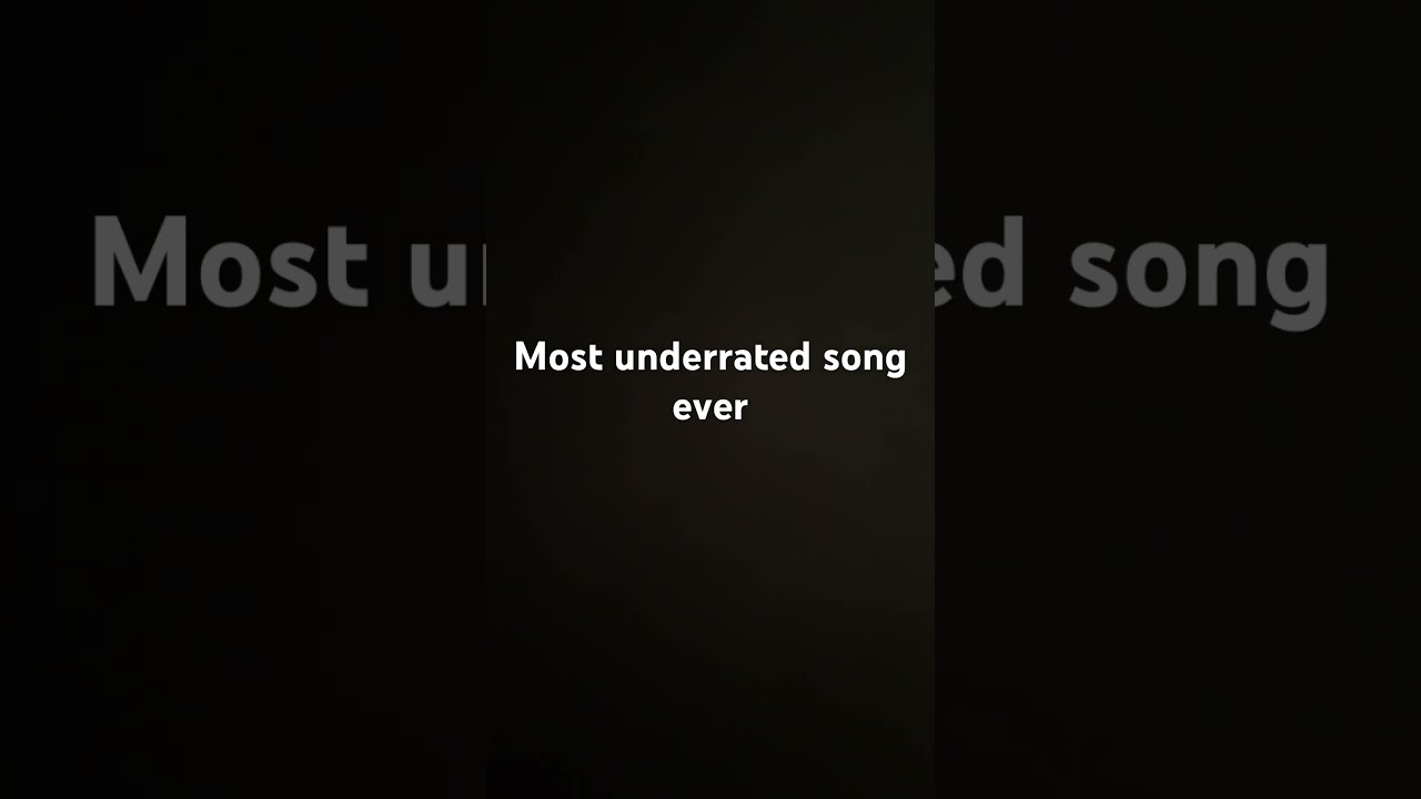 Most underrated song 