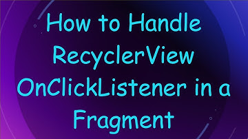 How to Handle RecyclerView OnClickListener in a Fragment