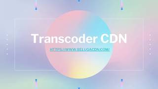 Transcoder CDN screenshot 3