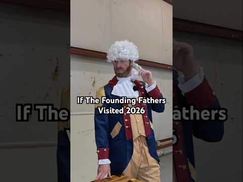 If The Founding Fathers Visited 2026 #comedy