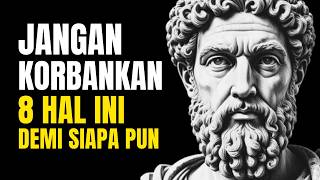 8 Hal yang Tidak Boleh Kamu Korbankan demi Siapa Pun | Stoikisme
