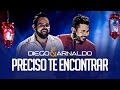 Preciso te encontrar | Diego e Arnaldo