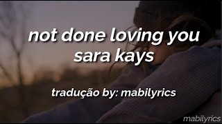 sara kays - not done loving you (tradução/legendado)