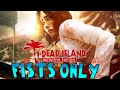 Can you beat Dead Island with only your fists?