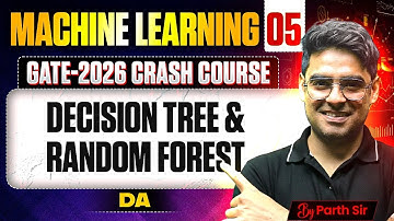 Machine Learning 05 | Decision Tree & Random Forest | DA | GATE Crash Course