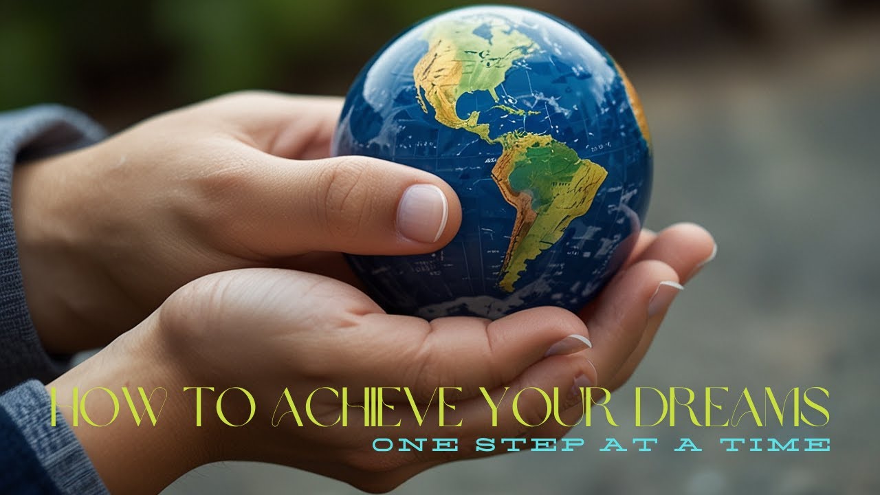 How to Achieve Your Dreams ..One Step at a time. - YouTube