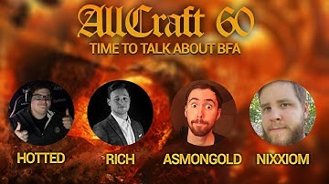 ALLCRAFT #60 - The Battle for Azeroth & Classic Discussion - ft. Asmongold, Nixxiom, Hotted & Rich