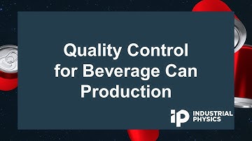 Quality Control for Beverage Can Production: Industrial Physics