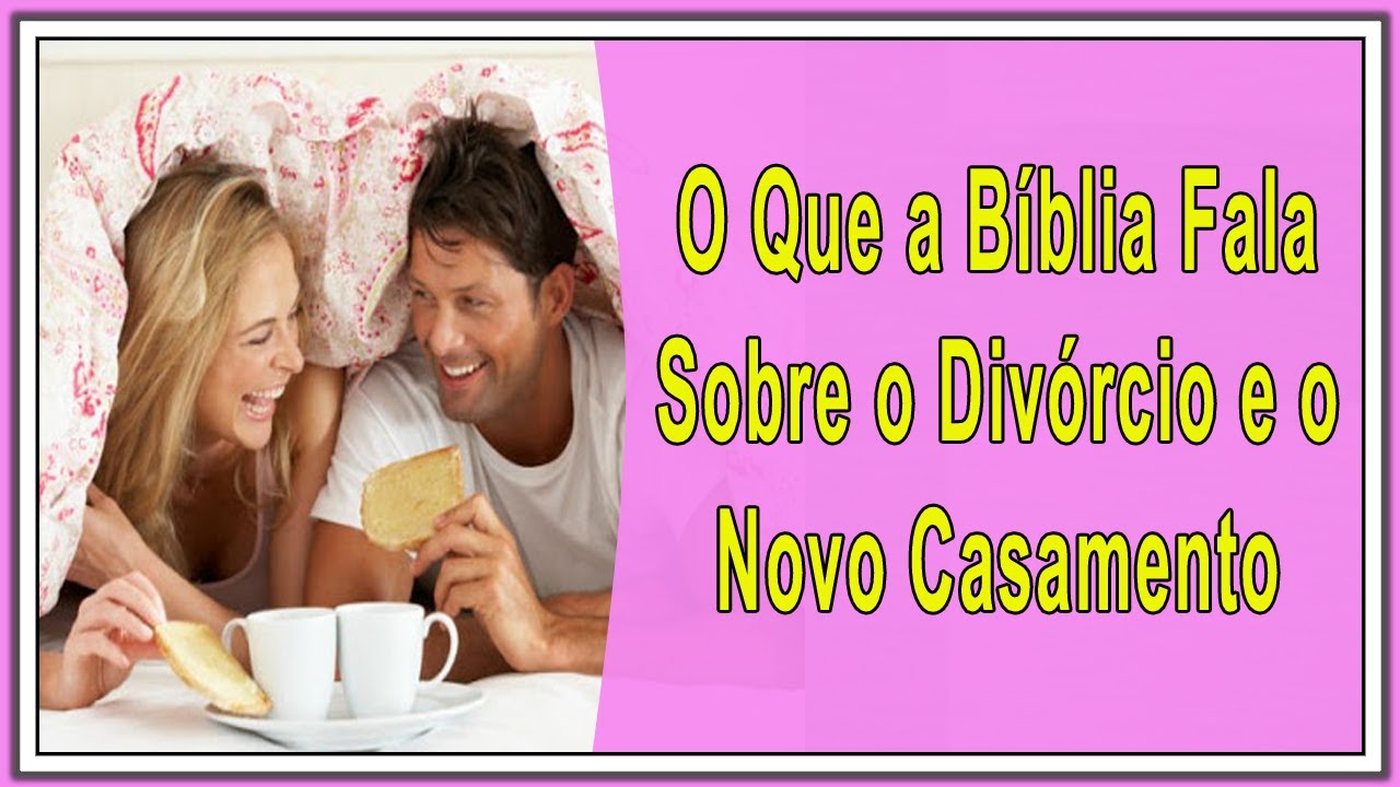 O Que a Bíblia Fala Sobre o Divórcio e o Novo Casamento - O que a