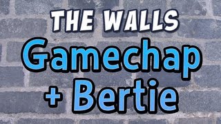 The Walls - GameChap and Bertie