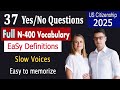 Master New form N400 37 Yes/No Questions & Full Vocabulary Easy Definitions US Citizenship Test 2025