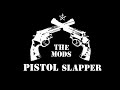 THE MODS / PISTOL SLAPPER