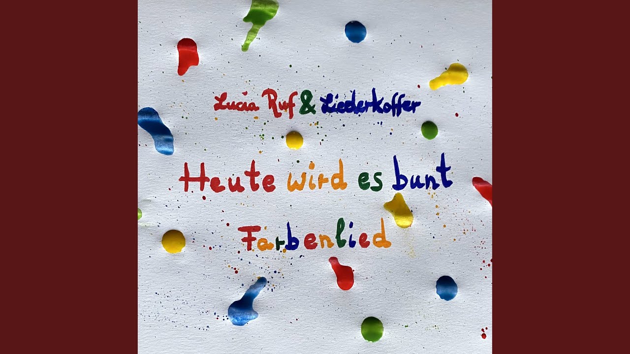 Heute wird es bunt (Farbenlied)