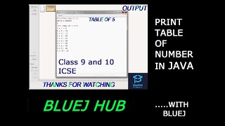 PRINT TABLE OF A NUMBER IN JAVA || BLUEJ || CLASS 9 AND 10 ICSE || BLUEJ HUB