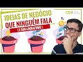 IDEIA DE NEGÓCIO QUE NINGUÉM FALA - EMPREENDA NEGÓCIOS LUCRATIVOS