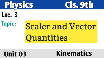 Scaler and Vector Quantities || Class 9 Physics || Chap-2 Kinematics. In Pashto.