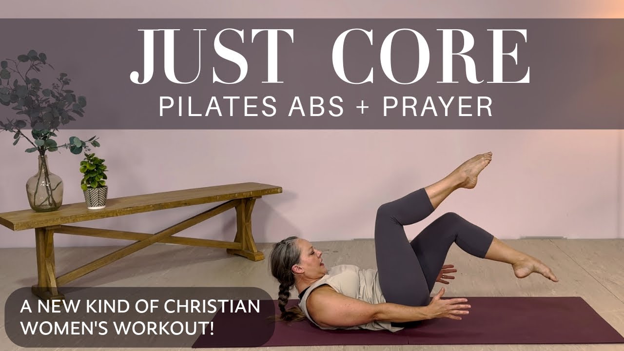 Strengthen & Restore: 20-Minute Pilates Core + Prayer for Christian Women