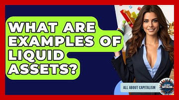 What Are Examples Of Liquid Assets? - All About Capitalism