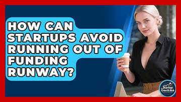 How Can Startups Avoid Running Out Of Funding Runway? - The Startup Growth Hub