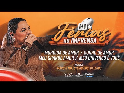 Mordida de Amor- Sonho de Amor- Meu Grande Amor-Meu Universo é Você/Suzy Navarro Ao Vivo no Imprensa
